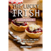 The Lucky Irish Cookbook: Let the Luck of the Irish Rule Your Kitchen