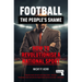 Football, the People's Shame: How to Revolutionise a National Sport