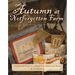 Autumn at Notforgotten Farm: Needlework Projects to Warm Your Hands and Heart