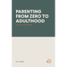 Parenting from Zero to Adulthood: A 31-Day Devotional