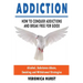 Addiction: How To Conquer Addiction and Break Free For Good