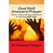 God Still Answers Prayer: Docs (50) Amazing Testimonies of Answered Prayer