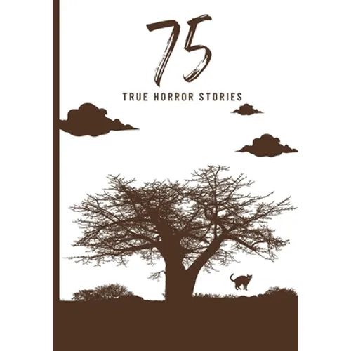75 True Horror Stories: Scary Stories to Tell in The Dark Book Collection (Halloween Special)