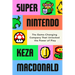 Super Nintendo: The Game-Changing Company That Unlocked the Power of Play