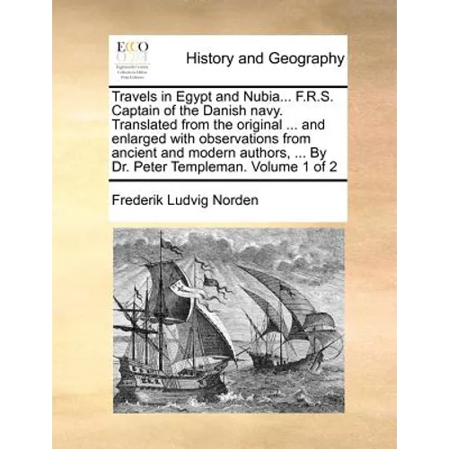 Travels in Egypt and Nubia... F.R.S. Captain of the Danish Navy. Translated from the Original ... and Enlarged with Observations from Ancient and Mode