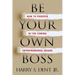 Be Your Own Boss: How to Prosper in the Coming Entrepreneurial Decade