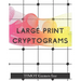 Large Print Cryptograms: Cryptogram a Day (Large Print Cryptoquotes to Improve Your IQ)