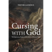 Cursing with God: The Imprecatory Psalms and the Ethics of Christian Prayer