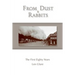 From Dust and Rabbits: The First Eighty Years