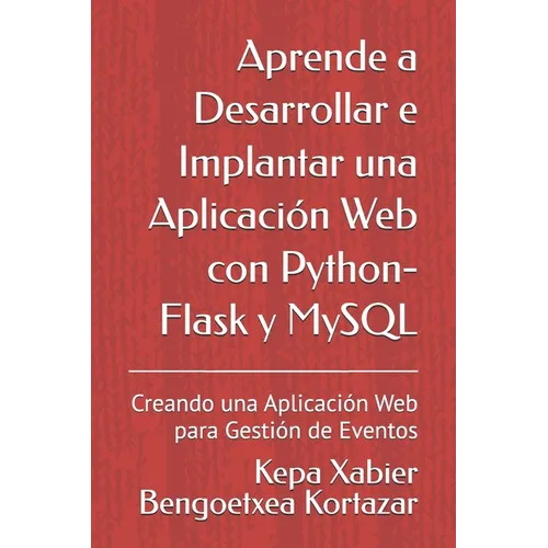 Aprende a Desarrollar e Implantar una Aplicación Web con Python-Flask y MySQL: Creando una Aplicación Web para Gestión de Eventos