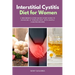 Interstitial Cystitis Diet for Women: A Beginner's 3-Step Quick Start Guide to Managing IC Through Diet, With Sample Curated Recipes