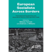 European Socialists Across Borders: Transnational Cooperation and Alternative Visions of Europe After 1945
