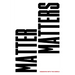 Matter Matters: Designing with the World