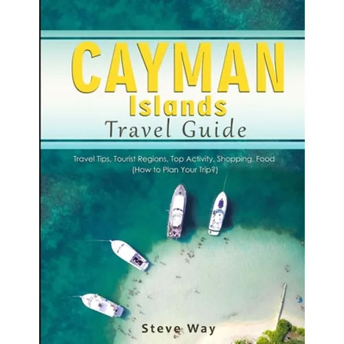 Cayman Islands Travel Guide: Travel Tips, Tourist Regions, Top Activity, Shopping, Food (How to Plan Your Trip?)