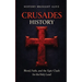 Crusades History: Blood, Faith, and the Epic Clash for the Holy Land