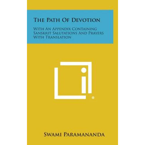 The Path of Devotion: With an Appendix Containing Sanskrit Salutations and Prayers with Translation
