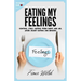 Eating My Feelings: Control Stress Eating When Happy And Sad, Avoid Secret Eating And Binging: workbook self help guide to overcome overea
