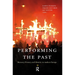 Performing the Past: Memory, History, and Identity in Modern Europe