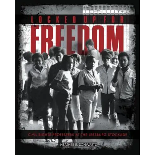 Locked Up for Freedom: Civil Rights Protesters at the Leesburg Stockade