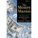 The Money Manias: The Eras of Great Speculation in America 1770-1970