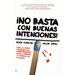 ¡No Basta Con Buenas Intenciones!: Cómo La Nueva Economía del Comportamiento Ayuda a Vencer La Pobreza En El Mundo