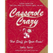Casserole Crazy: Hot Stuff for Your Oven!