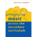 Integrating Music Across the Secondary Curriculum