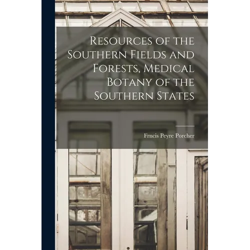 Resources of the Southern Fields and Forests, Medical Botany of the Southern States