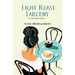 Light Roast Larceny