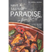 Have a Taste of Paradise in Your Own Home: Enjoy the Best Recipes from the Vibrant and Tasty Caribbean Cuisine