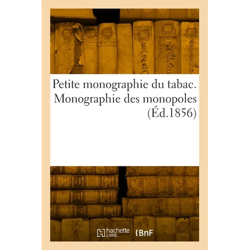 Petite monographie du tabac. Monographie des monopoles