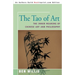 The Tao of Art: The Inner Meaning of Chinese Art and Philosophy