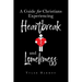 A Guide for Christians Experiencing Heartbreak and Loneliness