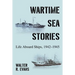 Wartime Sea Stories: Life Aboard Ships, 1942-1945
