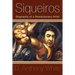 Siqueiros: Biography of a Revolutionary Artist