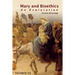 Mary and Bioethics: An Exploration