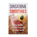 Sunsational Smoothies: Easy, healthy smoothie recipes for the whole family