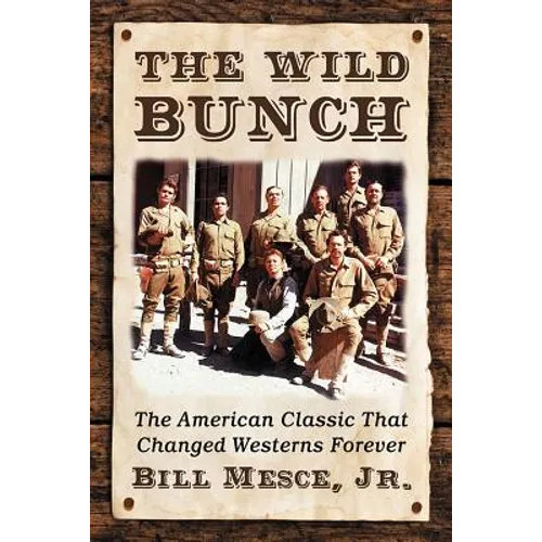The Wild Bunch: The American Classic That Changed Westerns Forever