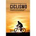 El Programa Completo de Entrenamiento de Fuerza para Ciclismo: Mejore la velocidad, agilidad, y resistencia, a traves del entrenamiento de fuerza y un