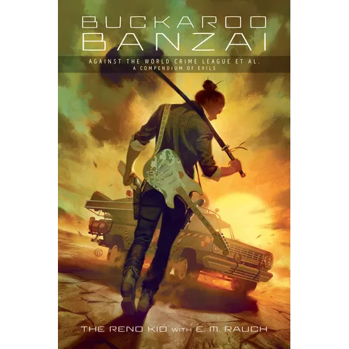Buckaroo Banzai Against the World Crime League, Et Al: A Compendium of Evils