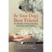 Be Your Dog's Best Friend: The Benefits of Mutual Bonding and Relationship Building
