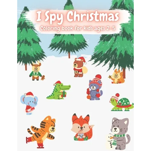 I Spy Christmas Coloring Book For Kids Ages 2-5: Easy Guided BIG DOTS - Do a dot page a day - Gift For Kids - Preschool Kindergarten Activities - 70 c