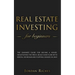 Real Estate Investing for Beginners: The dummies guide for buying a house, negotiating the price, build cash flow with rental or rehab and flipping ho
