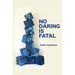 No Daring Is Fatal