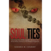 Soul Ties: Uncovering Satan's Hidden Agenda to Assassinate Your Divine Destiny and Destroy Your Kingdom Assignment.