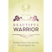 Beautiful Warrior: Finding Victory Over the Lies Formed Against You