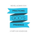 Practicing God's Presence: A Thirty-Day Adventure