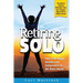 Retiring Solo: Plan to Be Happy, Healthy and Independent in the Years Ahead
