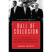 Ball of Collusion: The Plot to Rig an Election and Destroy a Presidency