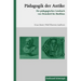 Pädagogik Der Antike: Ein Pädagogisches Lesebuch Von Demokrit Bis Boethius